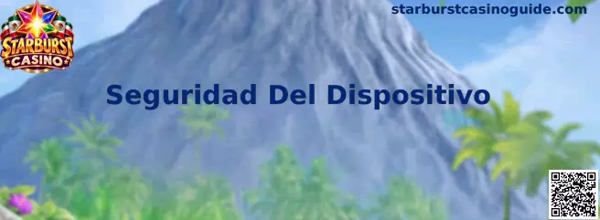 Seguridad Del Dispositivo en Starburst Casino