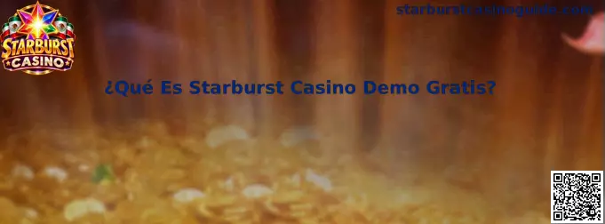 Guía visual sobre qué es Starburst Casino Demo Gratis