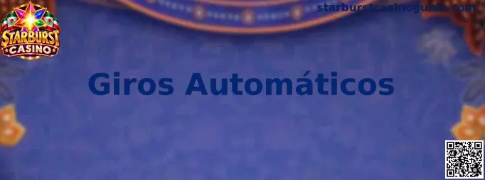 Guía visual sobre Giros Automáticos en Starburst Casino