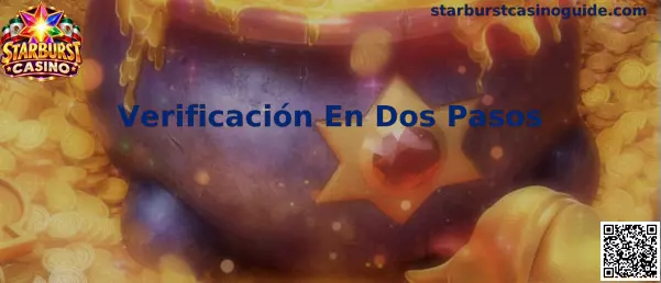 Guía de Verificación En Dos Pasos en Starburst Casino