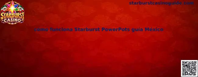 Guía visual sobre cómo funciona Starburst PowerPots en México