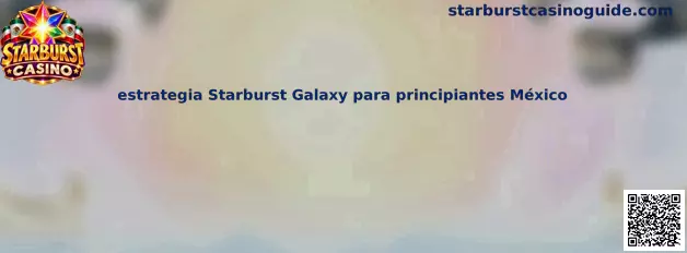 Guía de estrategia Starburst Galaxy para principiantes México