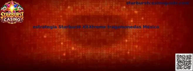 Ilustración relacionada con la estrategia Starburst XXXtreme tragamonedas México