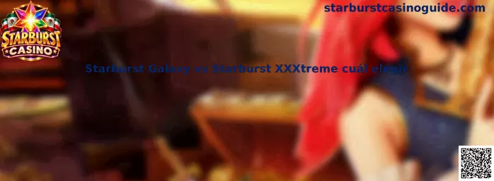 Comparativa visual entre las tragamonedas Starburst Galaxy y Starburst XXXtreme