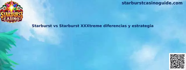 Imagen ilustrativa de la comparación entre Starburst y Starburst XXXtreme, sus diferencias y sus funciones de juego