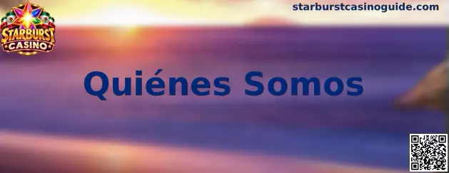 Información editorial de Quiénes Somos de Starburst Casino