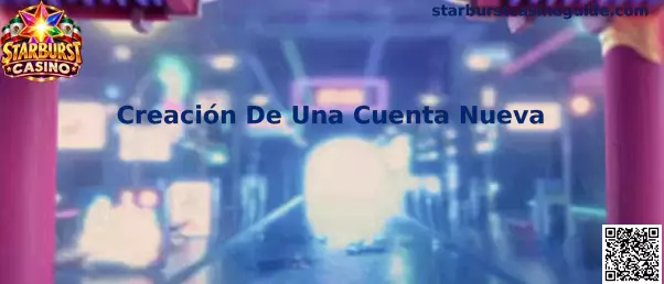 Guía sobre la creación de una cuenta nueva en Starburst Casino