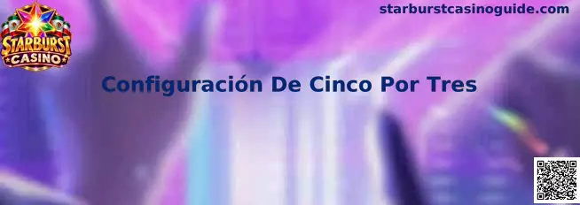 Representación de la Configuración De Cinco Por Tres de Starburst Casino
