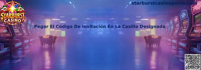 Pegar El Código De Invitación En La Casilla Designada en Starburst Casino