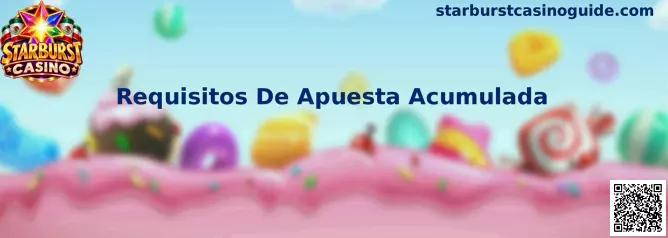 Guía para calcular los Requisitos De Apuesta Acumulada en Starburst Casino